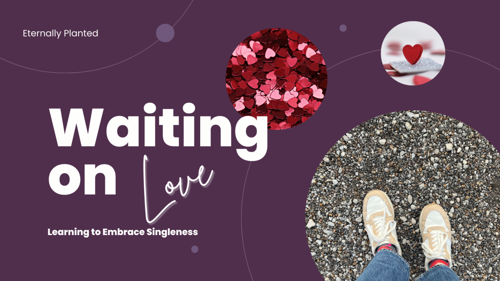 Waiting on Love: Learning to Embrace Singleness